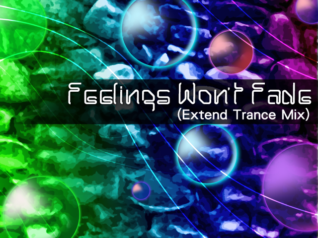 Feelings Won't Fade(Extend Trance Mix)
